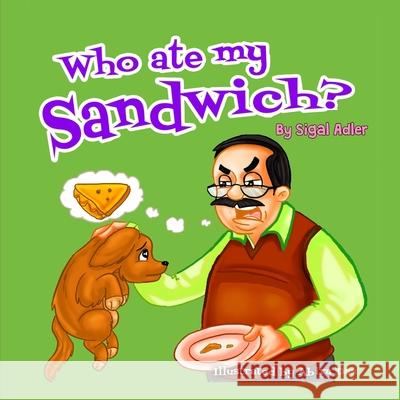 Who ate my sandwich? Sigal Adler 9798487844811 Independently Published