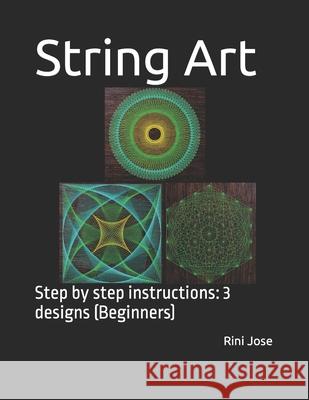 String Art: Step by step instructions: 3 designs (Beginners) Jose, Rini 9798487938923