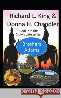Brothers Adams Donna Hale Chandler, Richard L King 9798488026711 Independently Published