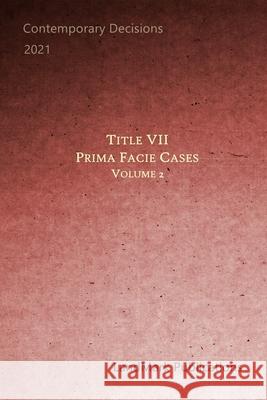 Title VII Prima Facie Cases: Volume 2 Landmark Publications 9798488062375 Independently Published