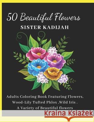 50 Beautiful Flowers Sister Kadijah 9798488094123