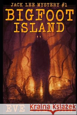 Bigfoot Island Eve Paludan 9798488148093 Independently Published