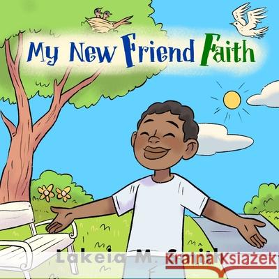 My New Friend Faith Lakeia M Smith 9798488172395 Independently Published
