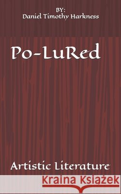 Po-LuRed: Poetry, Art Harkness, Daniel Timothy 9798488201644 Independently Published