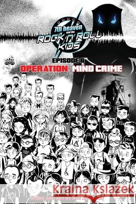 7th heaven and the Rock'n'Roll Kids - Operation Mind Crime: episode 6 Roy Adorjan 9798488220232 Independently Published