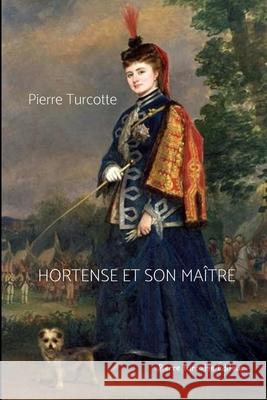 Hortense et son maître Turcotte, Pierre 9798488546844