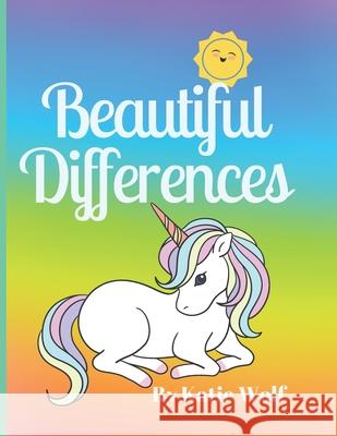 Beautiful Differences: Children's Picture Story Book About Differences Katie Wolf 9798488921757 Independently Published