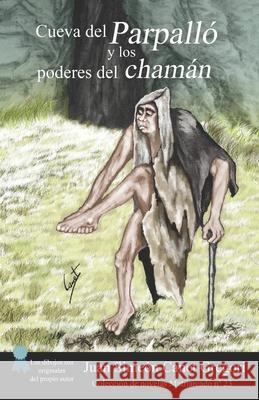 Cueva del Parpalló y los poderres del chamán Canet Gregori, Juan Simeón 9798488925205