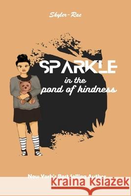 Sparkle in the Pond of Kindness Skyler Rae 9798488955653