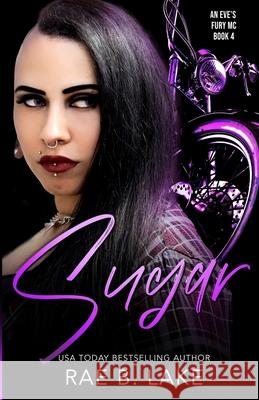 Sugar: An Eve's Fury MC Novel Lake, Rae B. 9798488978461 Independently published