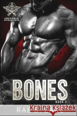 Bones: A Wings of Diablo MC Novel Rae B Lake 9798489004732 Independently Published