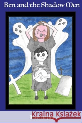 Ben and the Shadow Men Raven Taylor 9798489129343