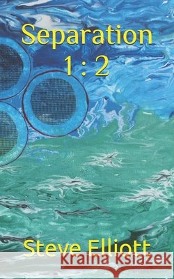 Separation 1: 2 Steve Elliott 9798489276610
