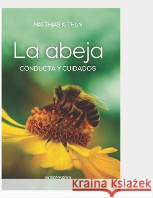 La abeja: Conducta y cuidados Suanzes Rey, Ingrid 9798489695053 Independently Published