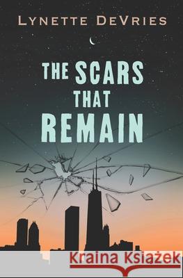 The Scars That Remain DeVries Lynette DeVries 9798489723725 Independently published