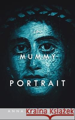The Mummy Portrait Abgarowicz Anna Abgarowicz 9798489982535 Independently published