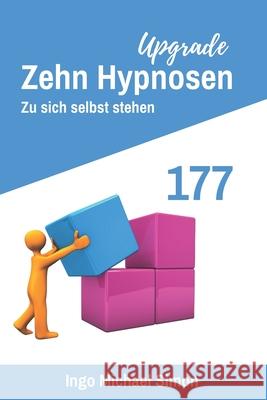 Zehn Hypnosen Upgrade 177: Zu sich selbst stehen Ingo Michael Simon 9798490286387 Independently Published
