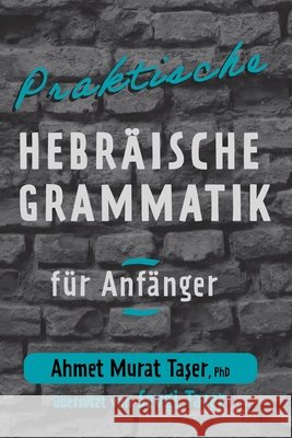 Praktische hebräische Grammatik für Anfänger Taşer, Sevgi 9798490311737 Independently Published