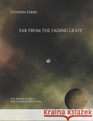 Far from the Fading Light: The Dwarf Planets Stephen Ferre 9798490448785