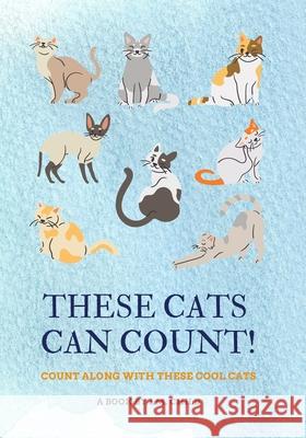 These Cats Can Count!: Count Along With These Cool Cats I M Child 9798490564164 Independently Published