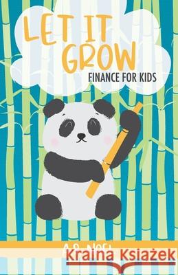 Let It Grow: Finance for Kids A S Noel 9798490611387 Independently Published