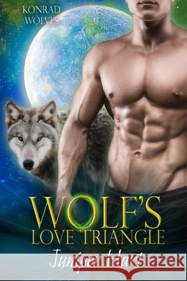 Wolf's Love Triangle Juniper Hart 9798490641186 Independently Published