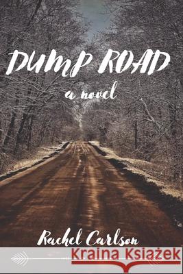 Dump Road Carlson Rachel Carlson 9798490990925