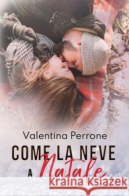 Come la neve a Natale Valentina Perrone 9798491107858 Independently Published