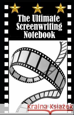 The Ultimate Screenwriting Notebook C H Daniels 9798491149391 Independently Published