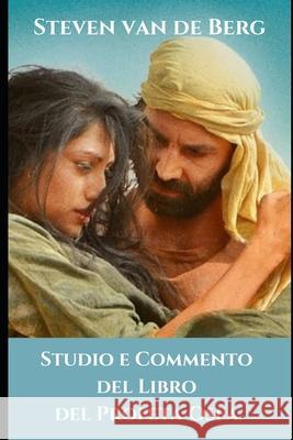 Studio e Commento del Libro del Profeta Osea van de Berg Steven van de Berg 9798491219711 Independently published