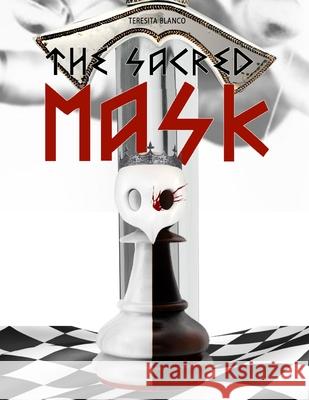 The Sacred Mask Teresita Blanco 9798491267767