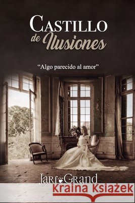 Castillo de Ilusiones: Algo parecido al amor Urrego, Kelly 9798491430765 Independently published