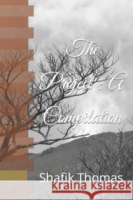 The Project: A Compilation Shafik Thomas 9798491451616