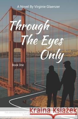 Through The Eyes Only: Book One Virginie Glaenzer   9798491598359 Independently Published