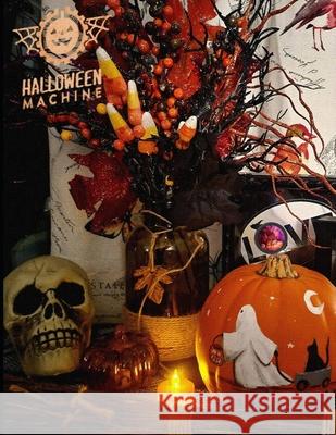 Halloween Machine Autumn 2021 Elbert Havard, IV, Kurtis Primm, Audriana Counelis 9798491614653