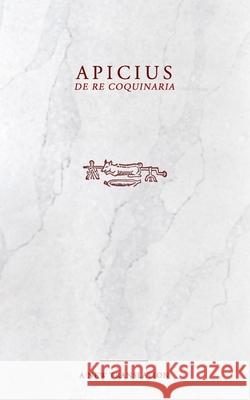 Apicius: De Re Coquinaria Cookbook Apicius, Terra Nectare 9798491621378 Independently Published