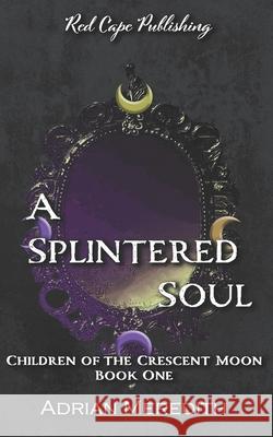 A Splintered Soul Adrian Meredith   9798491727636