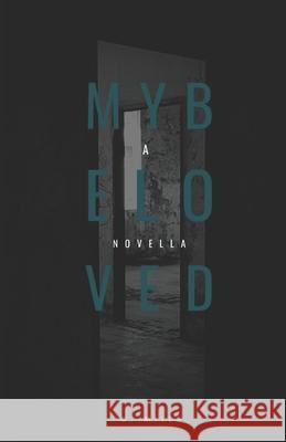 My Beloved: A Novella C Mills 9798491824533 Independently Published