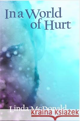 In a World of Hurt Linda McDonald 9798491874316
