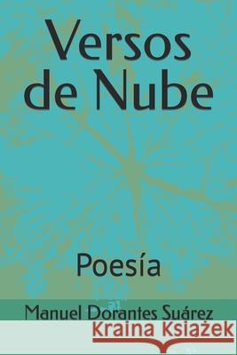 Versos de Nube: Poesía Manuel Dorantes Suárez 9798492061333
