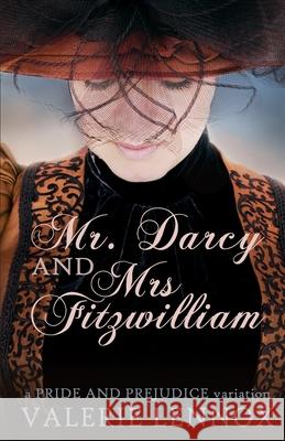Mr. Darcy and Mrs. Fitzwilliam: a Pride and Prejudice variation Valerie Lennox 9798492381486
