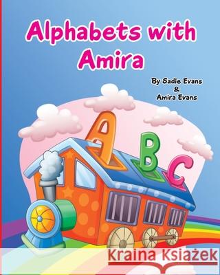 Alphabets With Amira Amira Evans, Sadie Evans 9798492403348 Independently Published