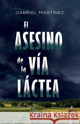 El asesino de la Vía Láctea Martínez, Gabriel 9798492425388