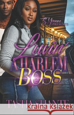 Luvin' A Harlem Boss Tasha Shante 9798492432898 Independently Published