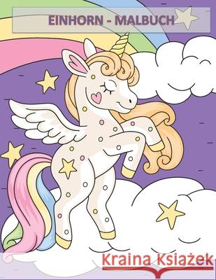 Einhorn - Malbuch Sandra Rauchenecker 9798492545239 Independently Published