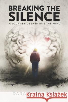 Breaking the Silence: A Journey Deep Inside the Mind Sanandaji, Dara 9798492664053