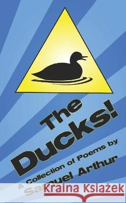 The Ducks! Sam Arthur, Matthew Colclough 9798493099465