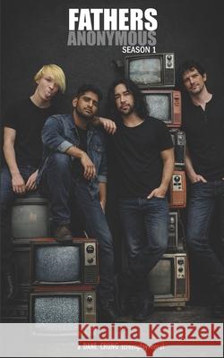 Fathers Anonymous: Season 1 Chung, Dane 9798493118661