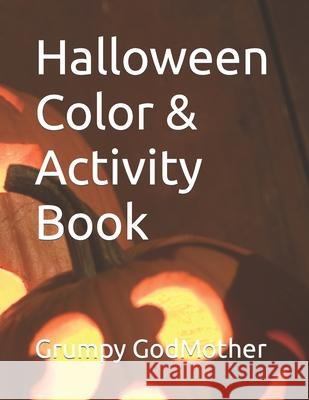Halloween Color & Activity Book Kj Books LLC, Grumpy Godmother 9798493202995