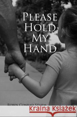 Please Hold My Hand Robin Conrad Sturm, Rebekah Sturm 9798493207662 Independently Published